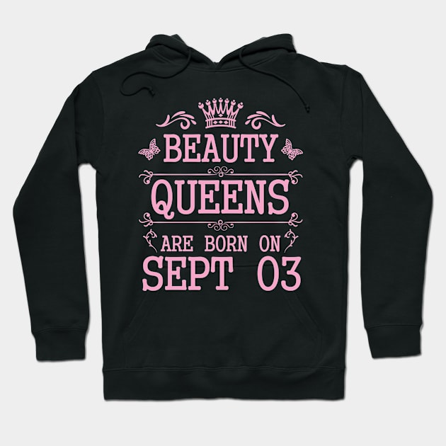 Beauty Queens Are Born On September 03 Happy Birthday To Me You Nana Mommy Aunt Sister Daughter Hoodie by Cowan79